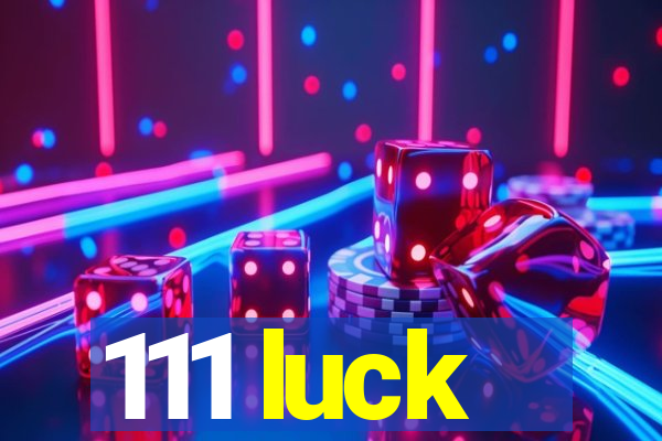 111 luck